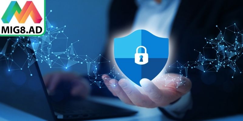 Chính sách bảo mật MIG8 quy định rõ ràng từng loại thông tin được lưu trữ