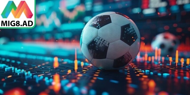 Tìm hiểu vài nét đặc biệt của kèo châu Âu Mig8
