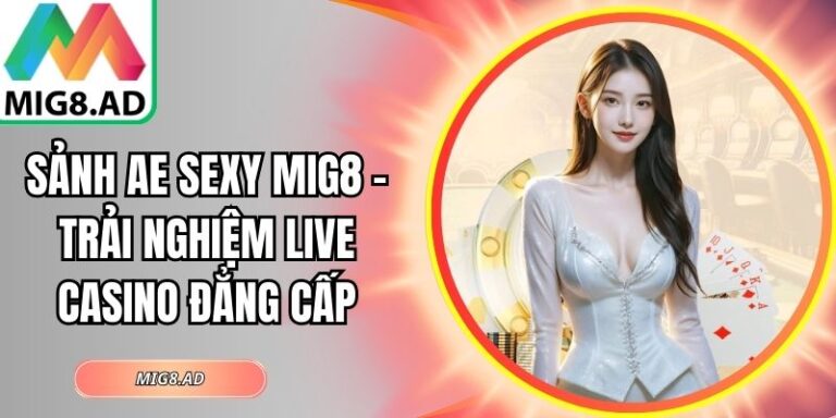 Sảnh AE Sexy Mig8