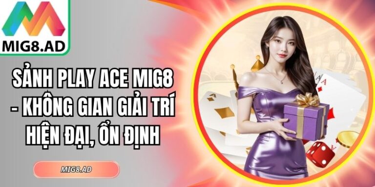 Sảnh Play Ace Mig8