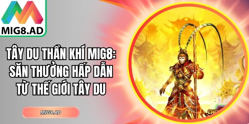 Tây Du Thần Khí Mig8